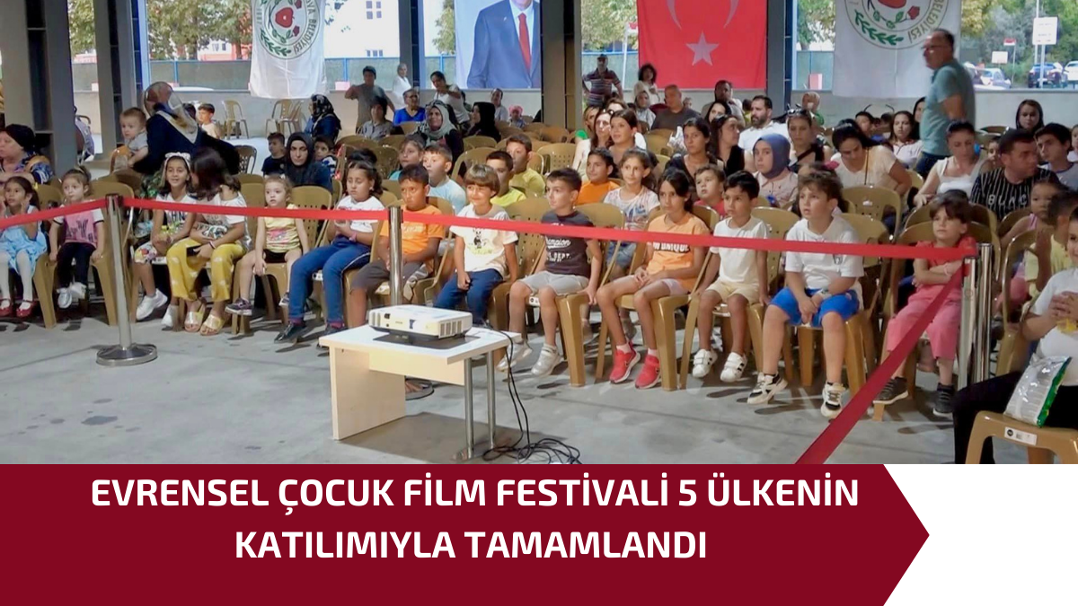EVRENSEL ÇOCUK FİLM FESTİVALİ 5 ÜLKENİN KATILIMIYLA TAMAMLANDI