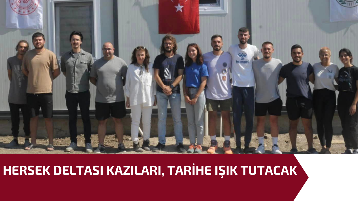 HERSEK DELTASI KAZILARI, TARİHE IŞIK TUTACAK