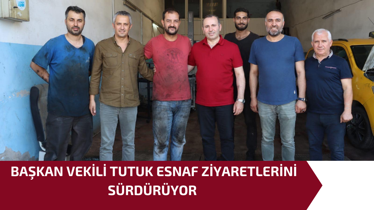 BAŞKAN VEKİLİ TUTUK ESNAF ZİYARETLERİNİ SÜRDÜRÜYOR