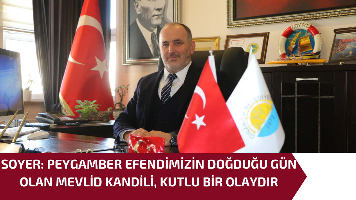 BELEDİYE BAŞKANI SOYER’İN MEVLİD KANDİLİ MESAJI