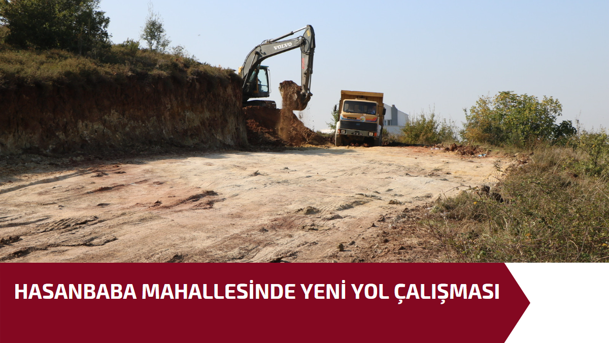 HASANBABA MAHALLESİNDE YENİ YOL ÇALIŞMASI