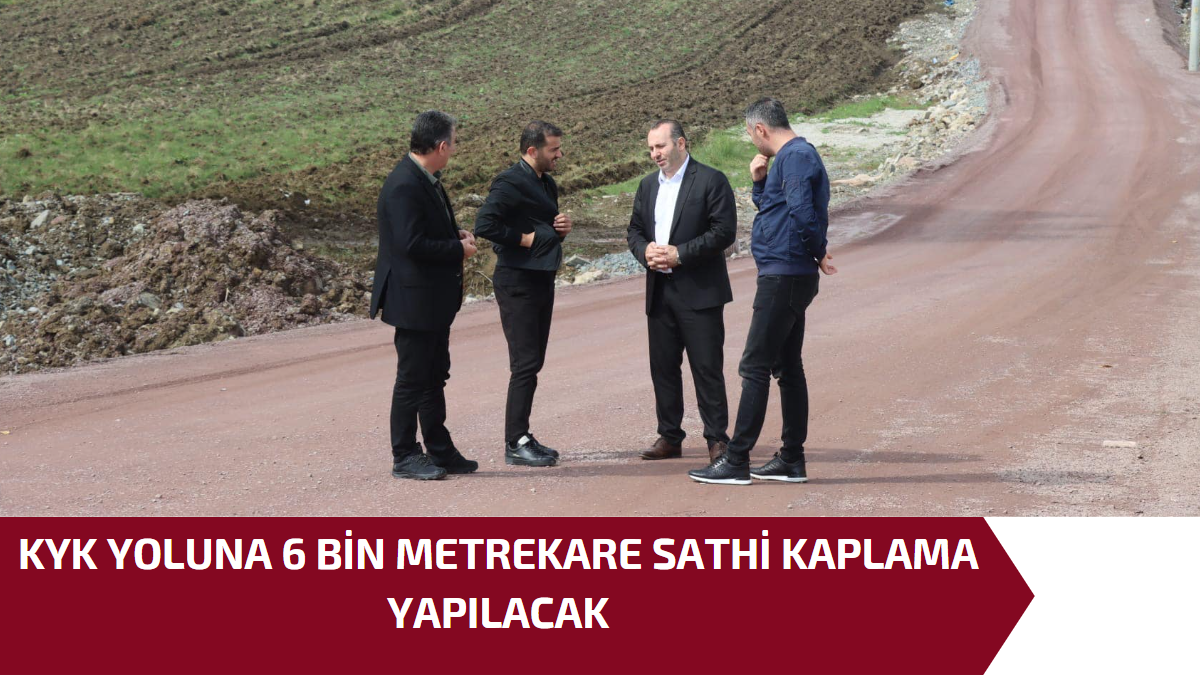 KYK YOLUNA 6 BİN METREKARE SATHİ KAPLAMA YAPILACAK