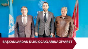 BAŞKANLARDAN ÜLKÜ OCAKLARINA ZİYARET