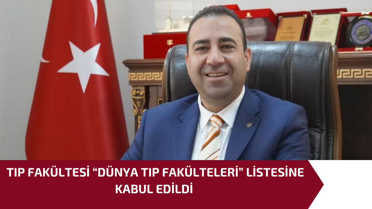 TIP FAKÜLTESİ “DÜNYA TIP FAKÜLTELERİ” LİSTESİNE KABUL EDİLDİ