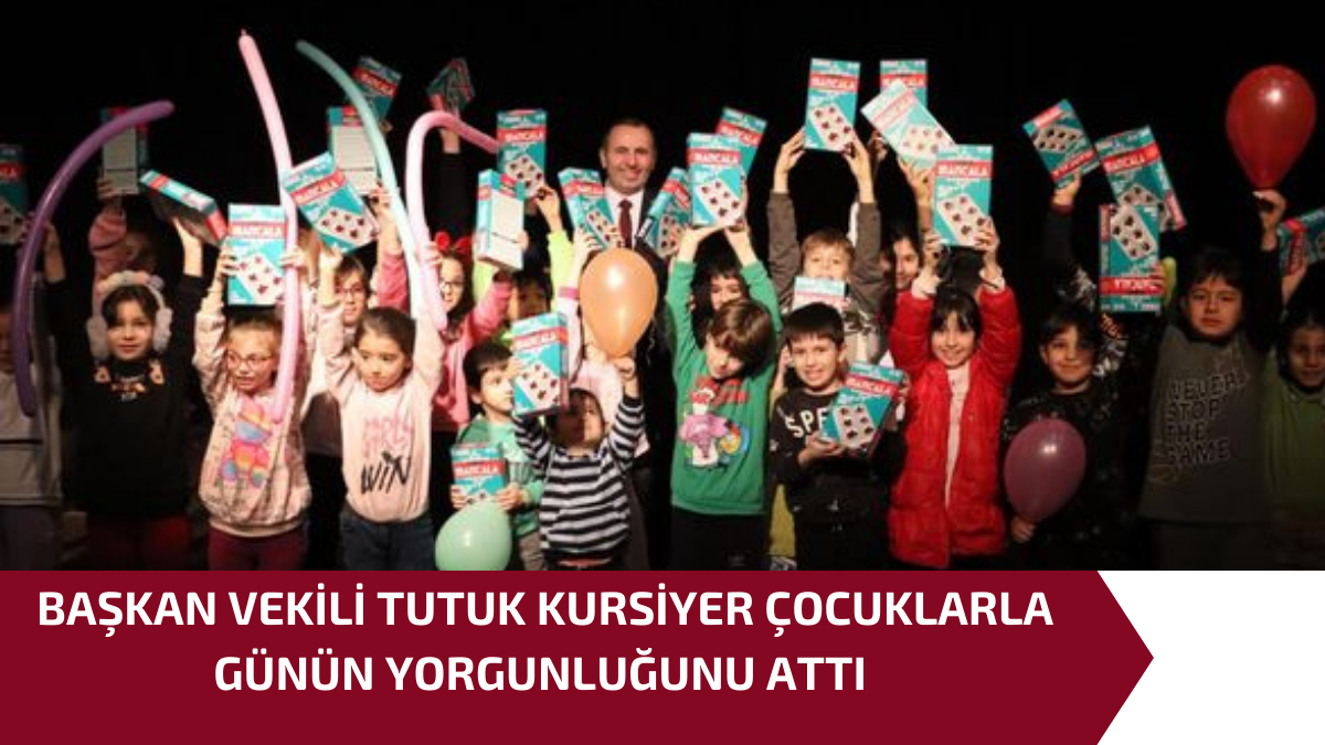 BAŞKAN VEKİLİ TUTUK KURSİYER ÇOCUKLARLA GÜNÜN YORGUNLUĞUNU ATTI 1