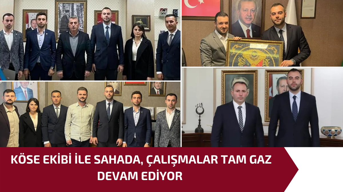 KÖSE EKİBİ İLE SAHADA, ÇALIŞMALAR TAM GAZ DEVAM EDİYOR