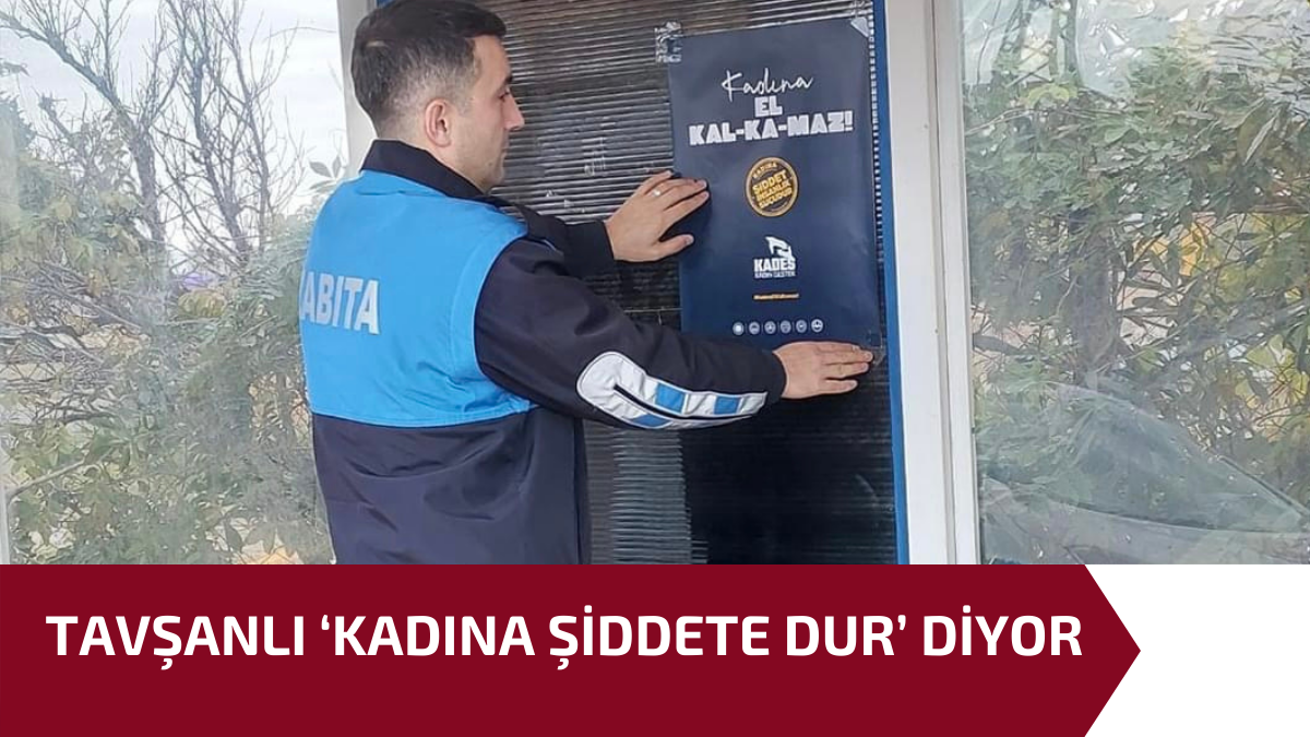 TAVŞANLI ‘KADINA ŞİDDETE DUR’ DİYOR 11