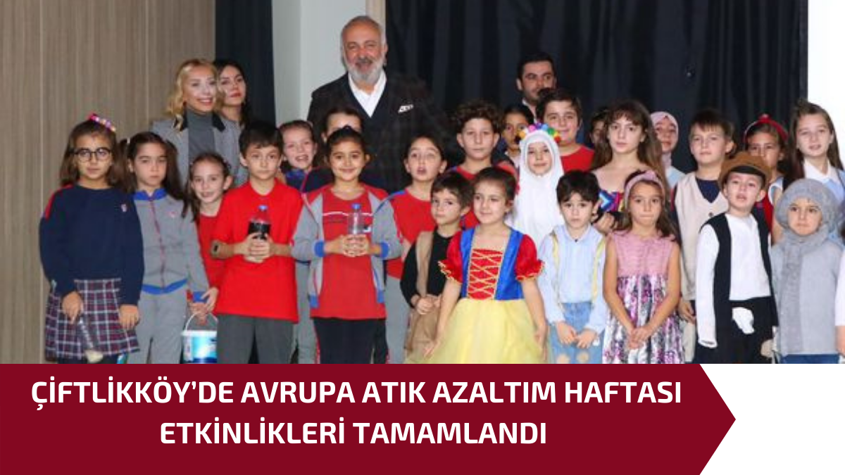 ÇİFTLİKKÖY’DE AVRUPA ATIK AZALTIM HAFTASI ETKİNLİKLERİ TAMAMLANDI 1