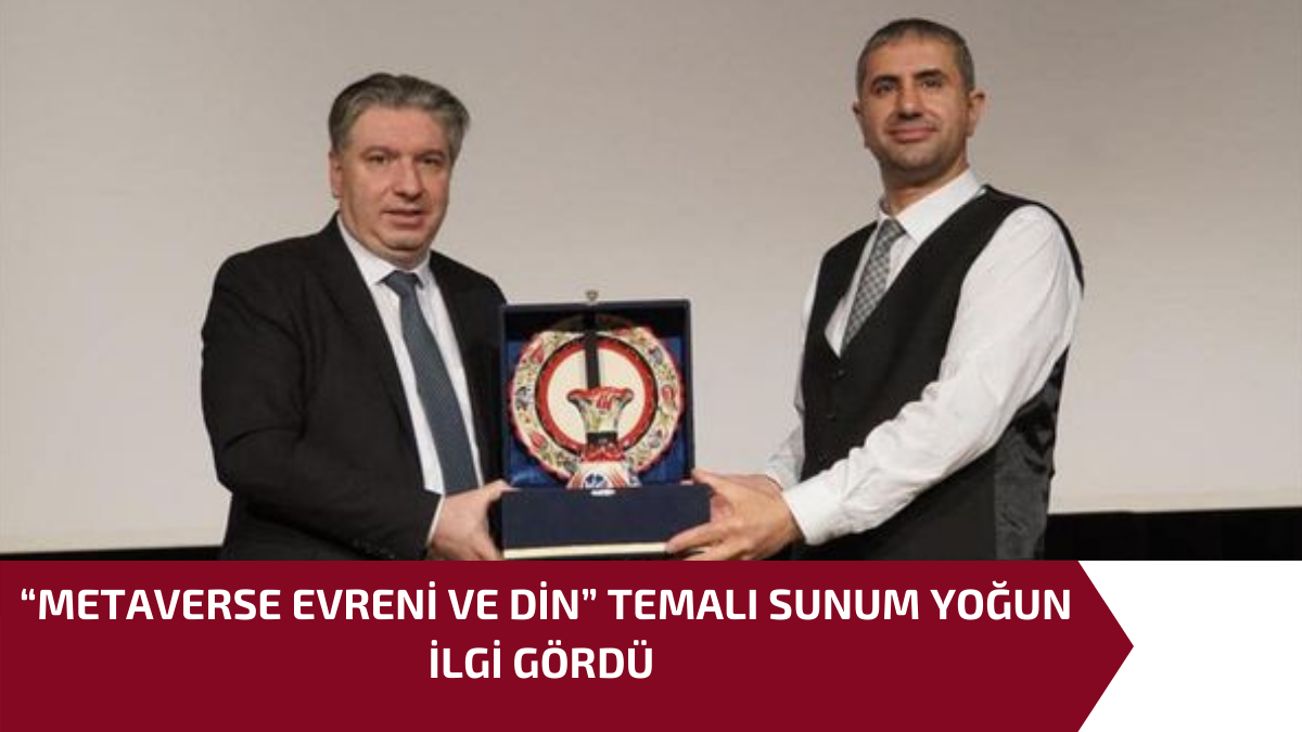 “METAVERSE EVRENİ VE DİN” TEMALI SUNUM YOĞUN İLGİ GÖRDÜ 1