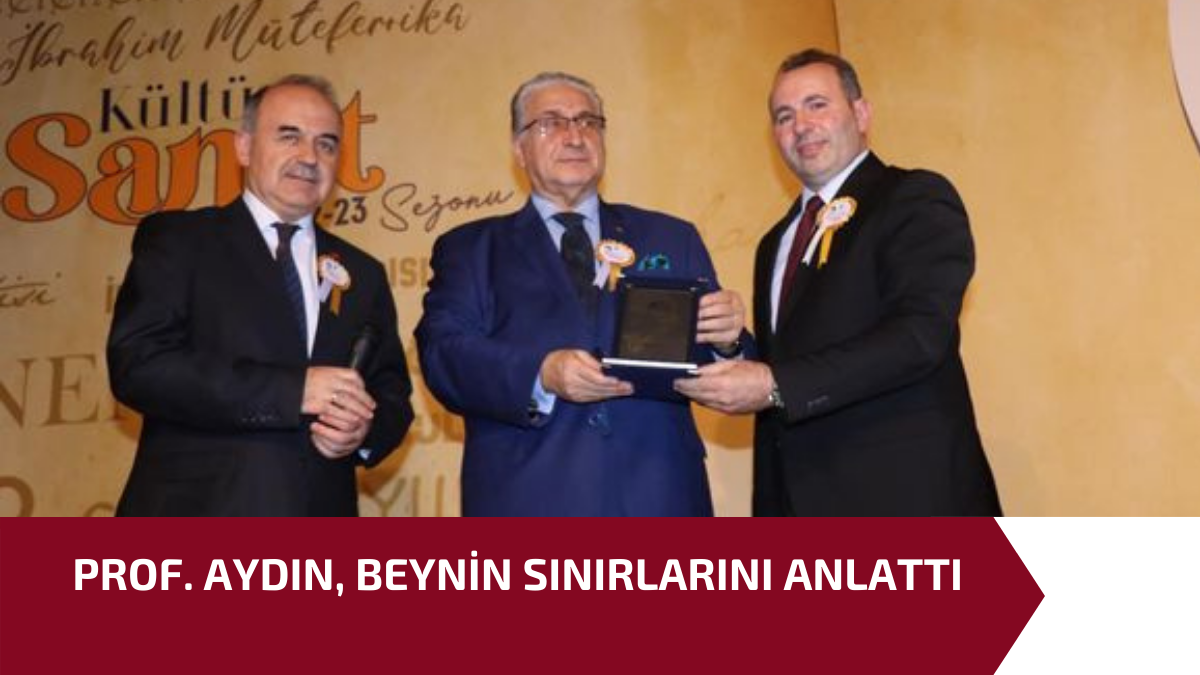 PROF. AYDIN, BEYNİN SINIRLARINI ANLATTI