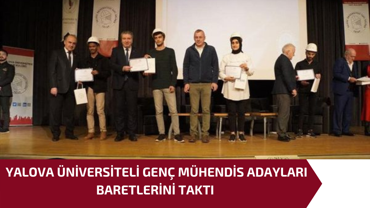 YALOVA ÜNİVERSİTELİ GENÇ MÜHENDİS ADAYLARI BARETLERİNİ TAKTI 1