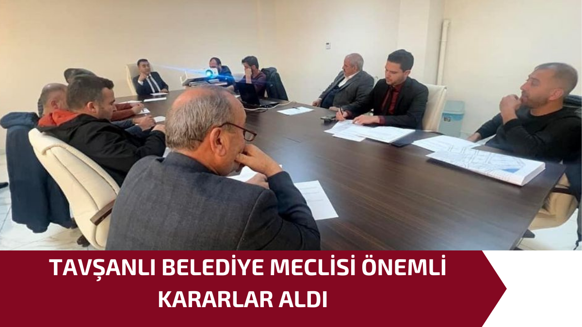 TAVŞANLI BELEDİYE MECLİSİ ÖNEMLİ KARARLAR ALDI